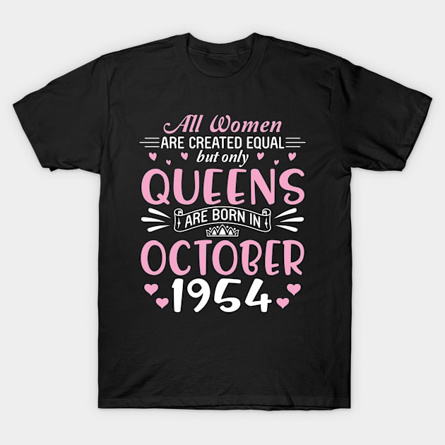 All Women Are Created Equal But Only Queens Are Born In October 1954 Happy Birthday 66 Years Old Me T-Shirt by Cowan79